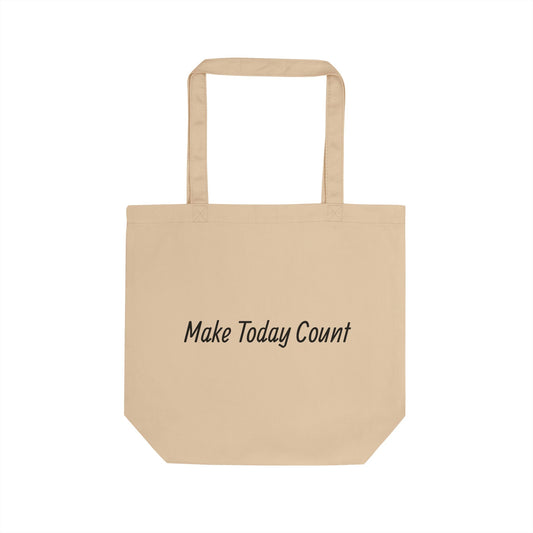 Motivational Eco Tote Bag - Reusable Shopping Bag for Daily Inspiration, Gift for Friends, Beach, Grocery, Travel, Make Today Count